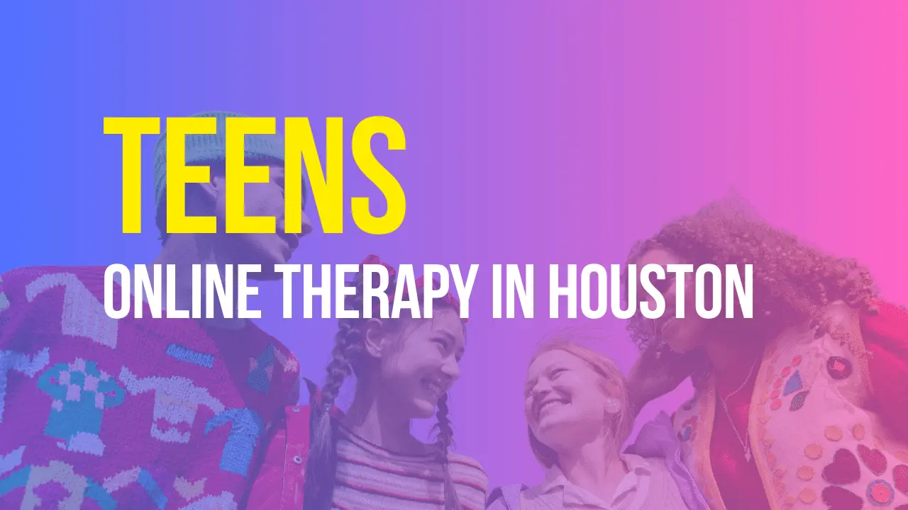 Teens Online Therapy In Houston